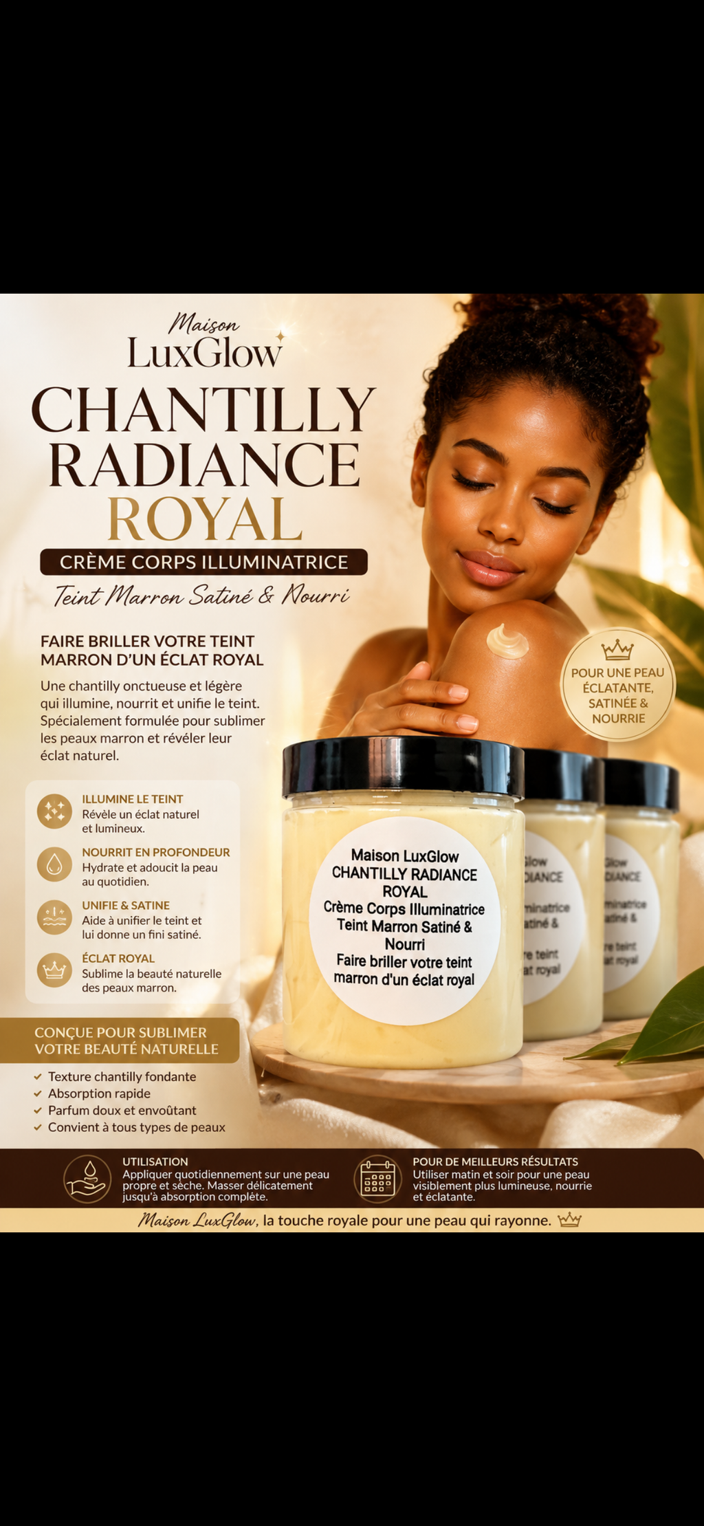 Chantilly Radiance Royal

Crème Corps Illuminatrice – Teint Marron Satiné & Nourri